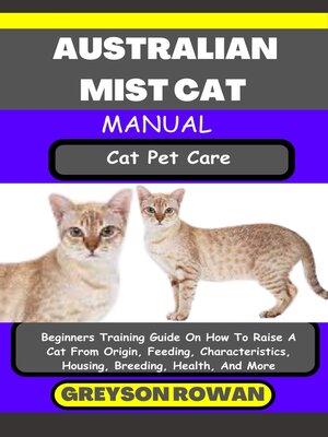 cover image of AUSTRALIAN MIST CAT MANUAL  Cat Pet Care